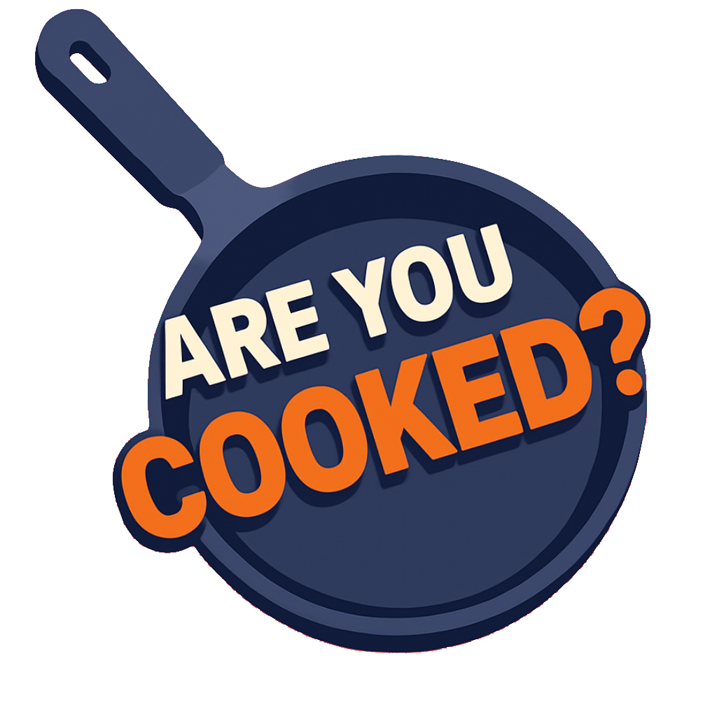 Are You Cooked?